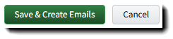 Screenshot showing the Save and Create Emails button
